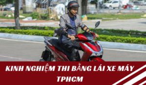 Kinh nghiệm thi Bằng Lái Xe Máy Tphcm